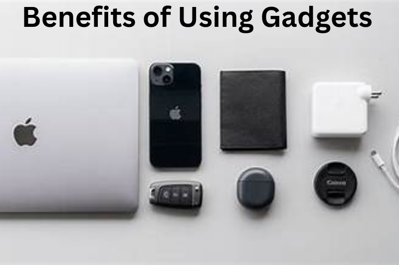 Benefits of Using Gadgets