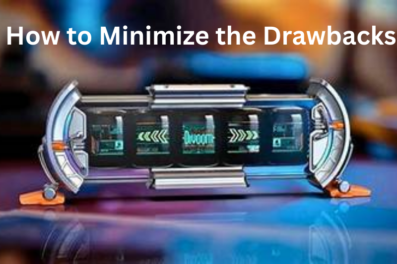 How to Minimize the Drawbacks