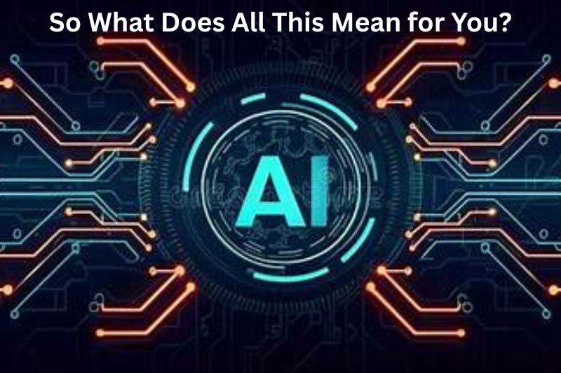 So What Does All This Mean for You