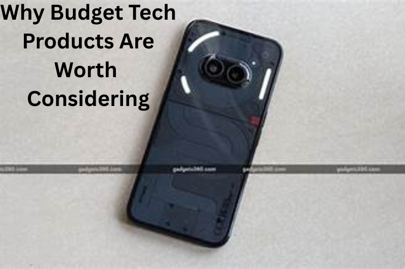 Why Budget Tech Products Are Worth Considering