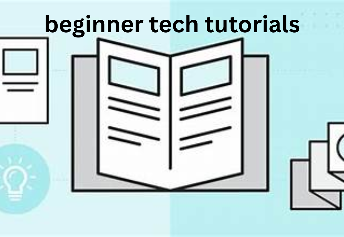 Beginner Tech Tutorials: A Complete, Friendly Guide for Getting Started with Technology