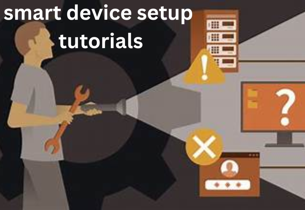 Smart Device Setup Smart Device Setup Tutorials: Easy Step-by-Step Guide